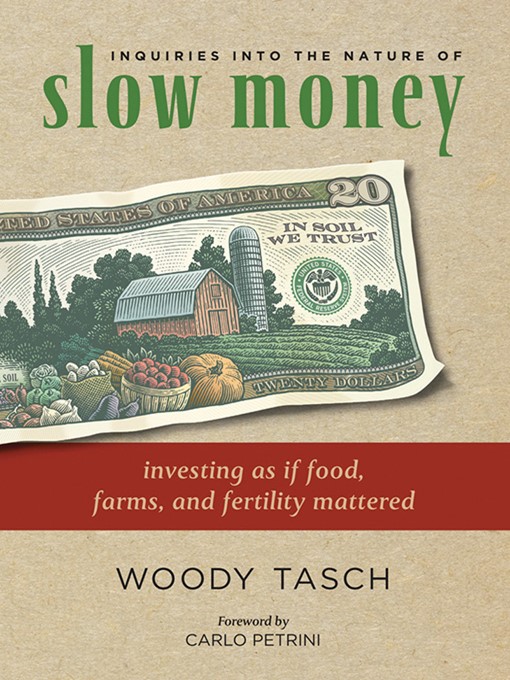 Title details for Inquiries into the Nature of Slow Money by Woody Tasch - Available